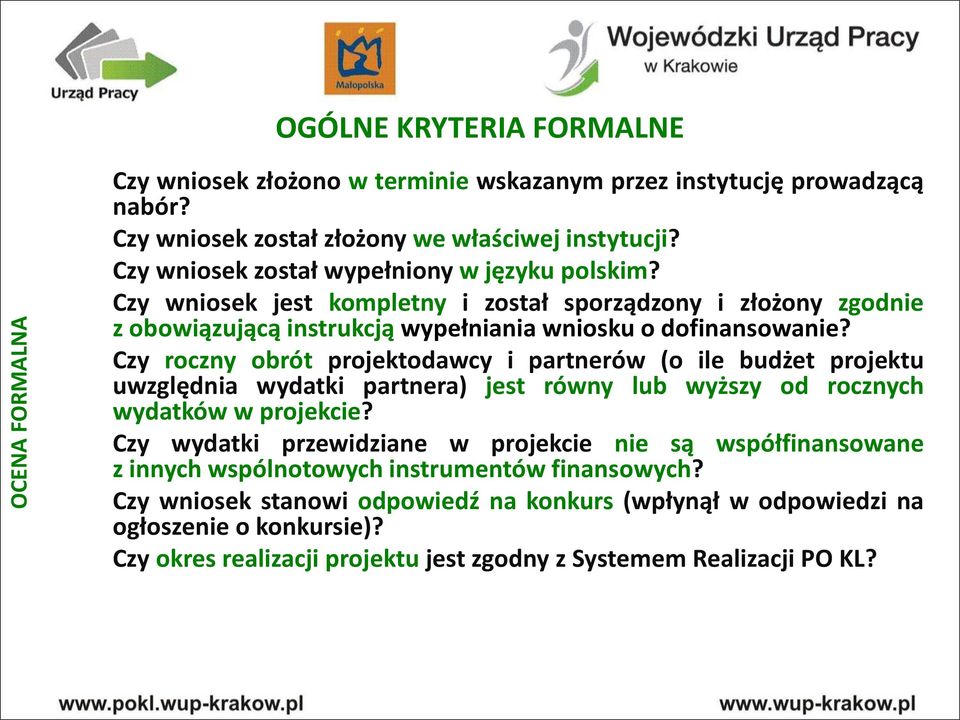 Czy roczny obrót projektodawcy i partnerów (o ile budżet projektu uwzględnia wydatki partnera) jest równy lub wyższy od rocznych wydatków w projekcie?