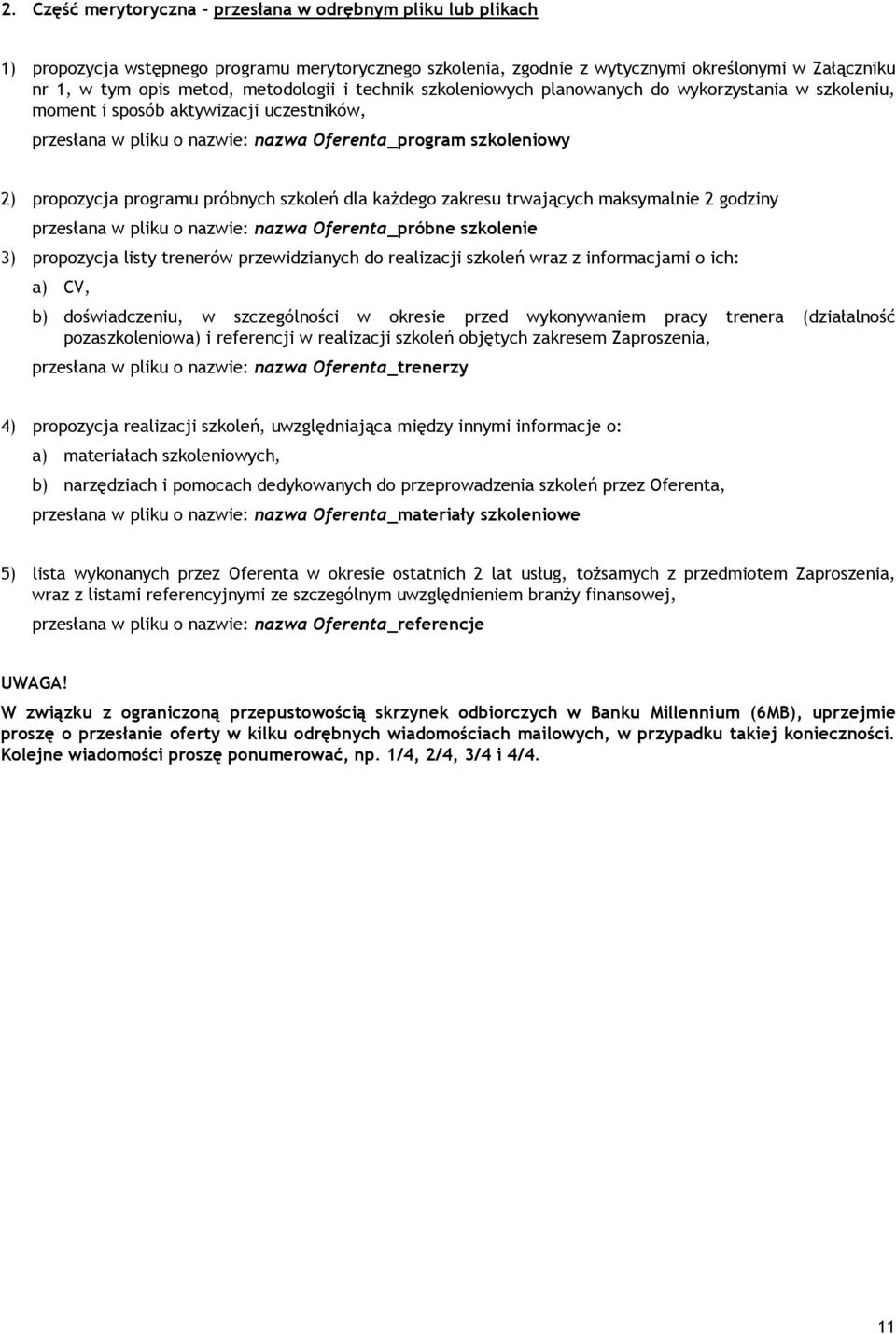 programu próbnych szkoleń dla każdego zakresu trwających maksymalnie 2 godziny przesłana w pliku o nazwie: nazwa Oferenta_próbne szkolenie 3) propozycja listy trenerów przewidzianych do realizacji