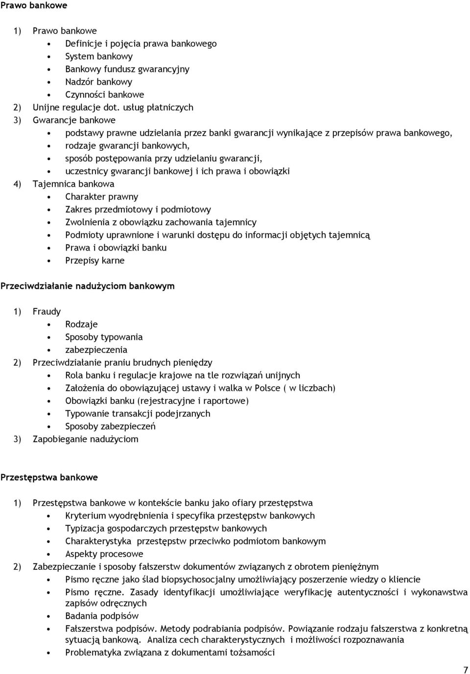 gwarancji, uczestnicy gwarancji bankowej i ich prawa i obowiązki 4) Tajemnica bankowa Charakter prawny Zakres przedmiotowy i podmiotowy Zwolnienia z obowiązku zachowania tajemnicy Podmioty uprawnione