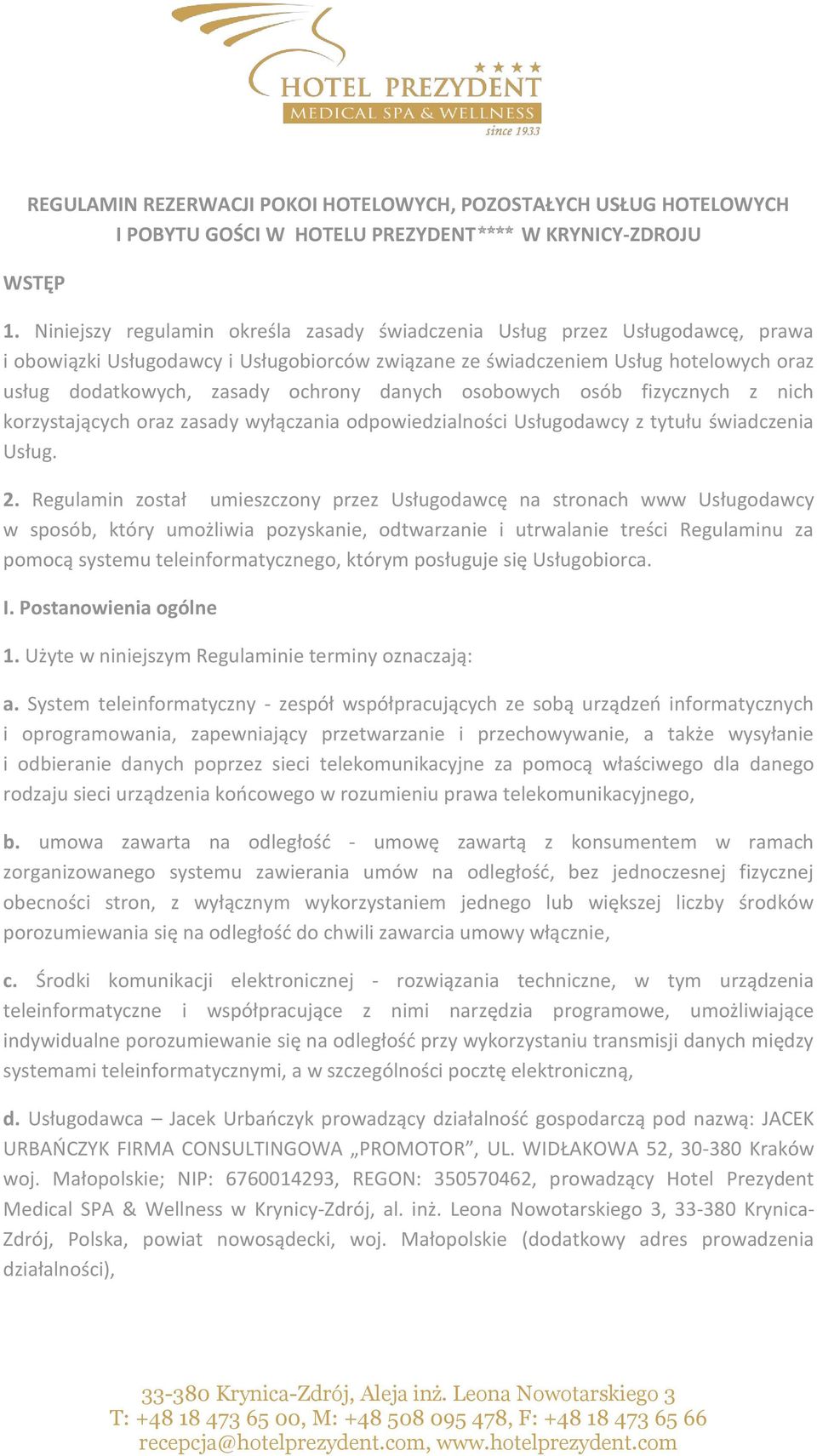 danych osobowych osób fizycznych z nich korzystających oraz zasady wyłączania odpowiedzialności Usługodawcy z tytułu świadczenia Usług. 2.