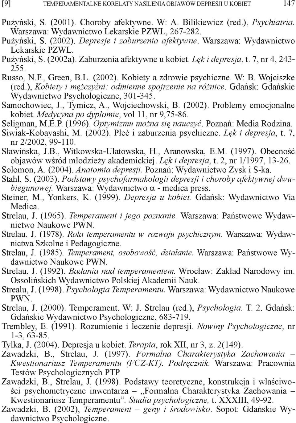 , Green, B.L. (2002). Kobiety a zdrowie psychiczne. W: B. Wojciszke (red.), Kobiety i mężczyźni: odmienne spojrzenie na różnice. Gdańsk: Gdańskie Wydawnictwo Psychologiczne, 301-345. Samochowiec, J.