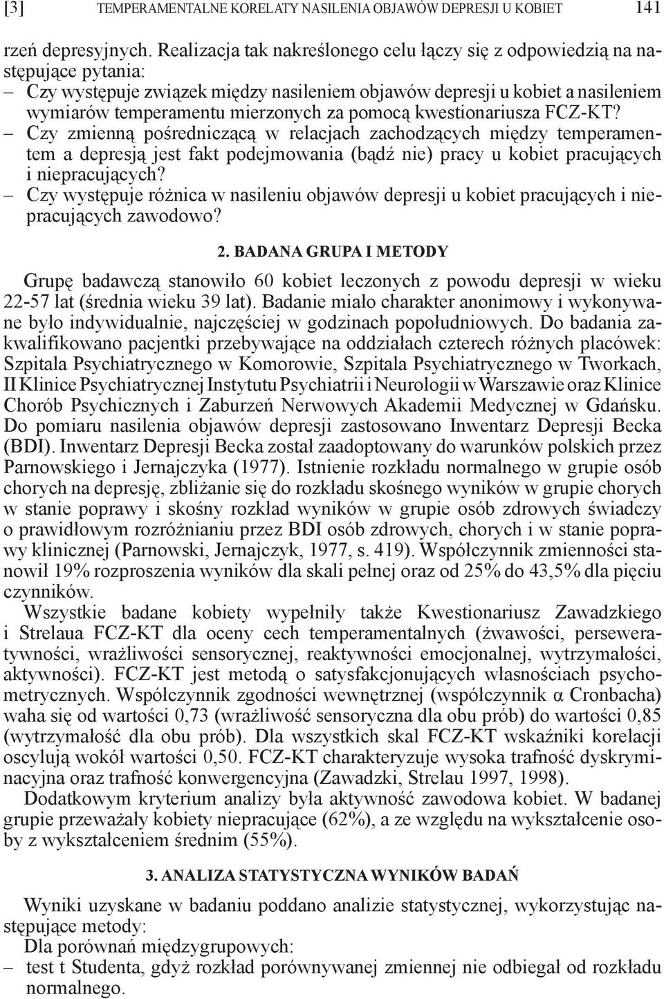 pomocą kwestionariusza FCZ-KT? Czy zmienną pośredniczącą w relacjach zachodzących między temperamentem a depresją jest fakt podejmowania (bądź nie) pracy u kobiet pracujących i niepracujących?