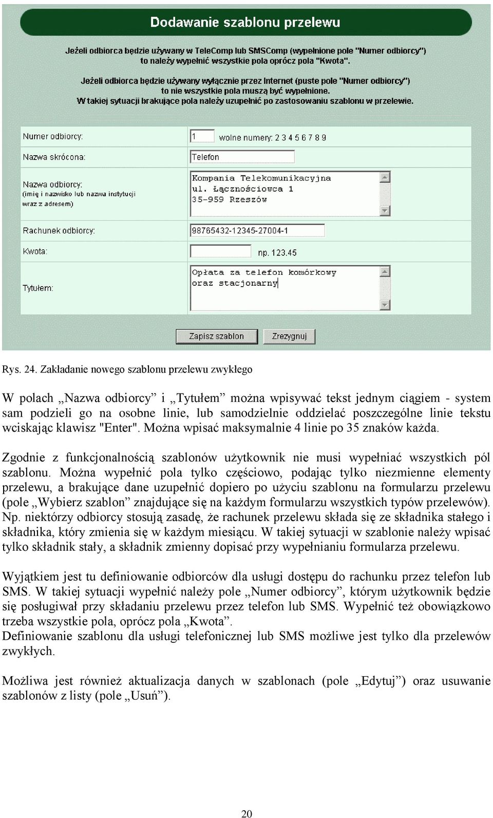 linie tekstu wciskając klawisz "Enter". Można wpisać maksymalnie 4 linie po 35 znaków każda. Zgodnie z funkcjonalnością szablonów użytkownik nie musi wypełniać wszystkich pól szablonu.