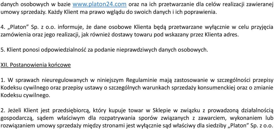 Klient ponosi odpowiedzialność za podanie nieprawdziwych danych osobowych. XII. Postanowienia końcowe 1.