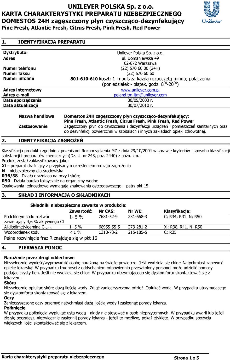 godz. 8 00-20 00 ) Adres internetowy www.unilever.com.pl Adres e-mail poland.tm-ltm@unilever.com Data sporządzenia 30/05/2003 r. Data aktualizacji 30/07/2010 r.