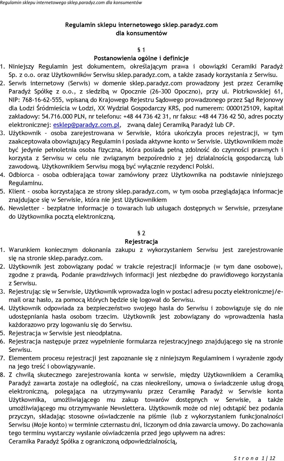 Piotrkowskiej 61, NIP: 768-16-62-555, wpisaną do Krajowego Rejestru Sądowego prowadzonego przez Sąd Rejonowy dla Łodzi Śródmieścia w Łodzi, XX Wydział Gospodarczy KRS, pod numerem: 0000125109,