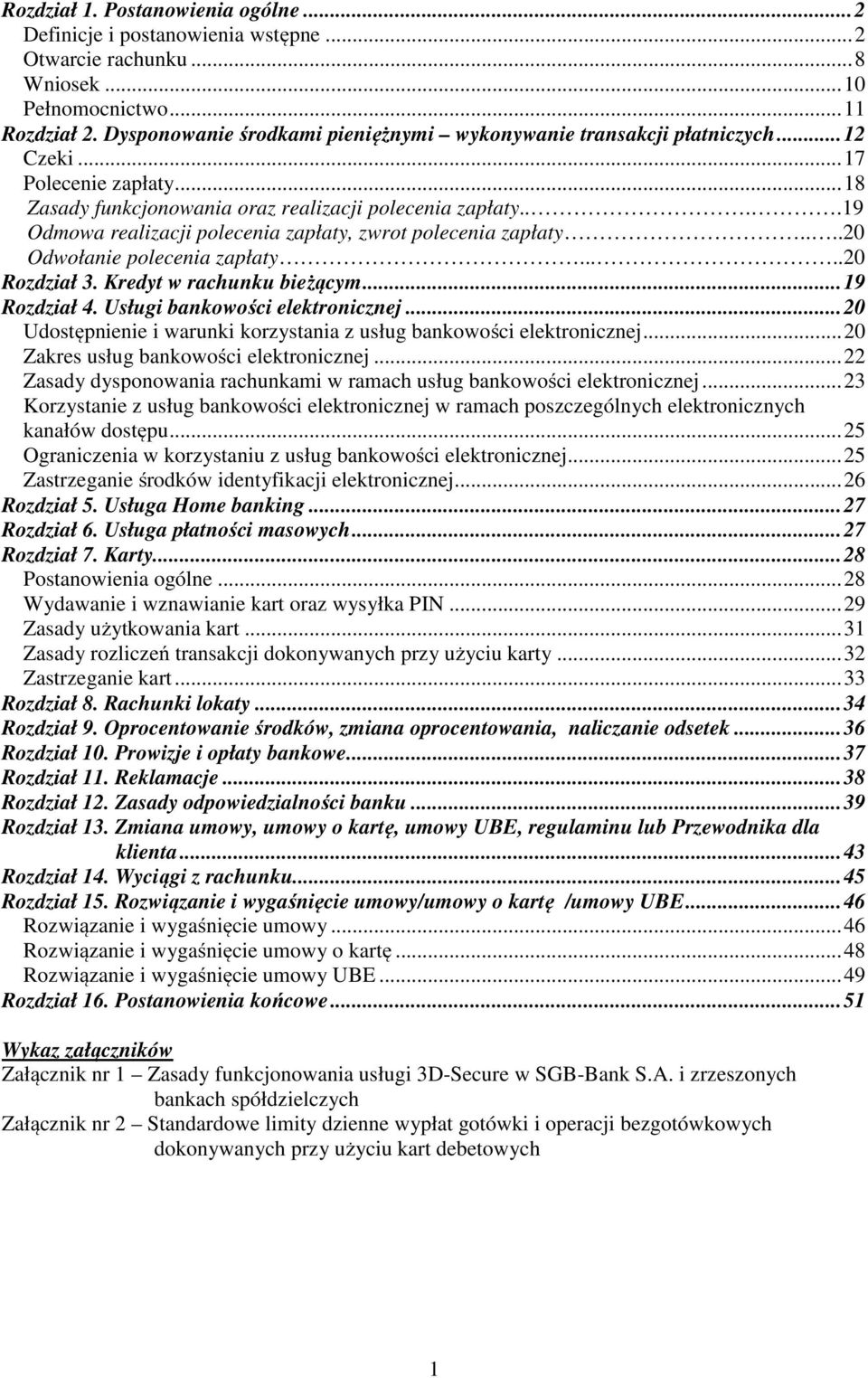 ...19 Odmowa realizacji polecenia zapłaty, zwrot polecenia zapłaty....20 Odwołanie polecenia zapłaty.....20 Rozdział 3. Kredyt w rachunku bieżącym... 19 Rozdział 4. Usługi bankowości elektronicznej.