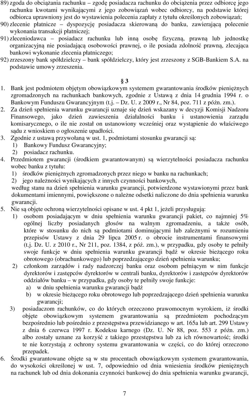 zleceniodawca posiadacz rachunku lub inną osobę fizyczną, prawną lub jednostkę organizacyjną nie posiadającą osobowości prawnej, o ile posiada zdolność prawną, zlecająca bankowi wykonanie zlecenia