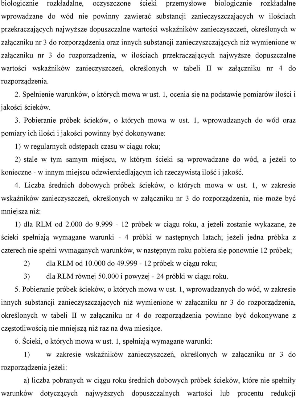 ilościach przekraczających najwyższe dopuszczalne wartości wskaźników zanieczyszczeń, określonych w tabeli II w załączniku nr 4 do rozporządzenia. 2. Spełnienie warunków, o których mowa w ust.