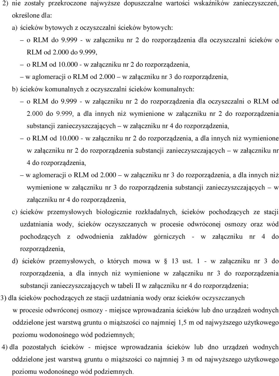 000 w załączniku nr 3 do rozporządzenia, b) ścieków komunalnych z oczyszczalni ścieków komunalnych: o RLM do 9.999 - w załączniku nr 2 do rozporządzenia dla oczyszczalni o RLM od 2.000 do 9.