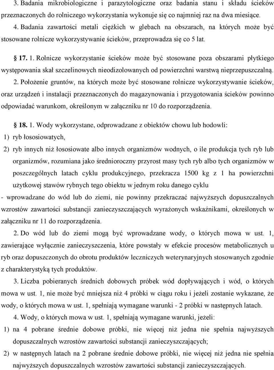 . 1. Rolnicze wykorzystanie ścieków może być stosowane poza obszarami płytkiego występowania skał szczelinowych nieodizolowanych od powierzchni warstwą nieprzepuszczalną. 2.