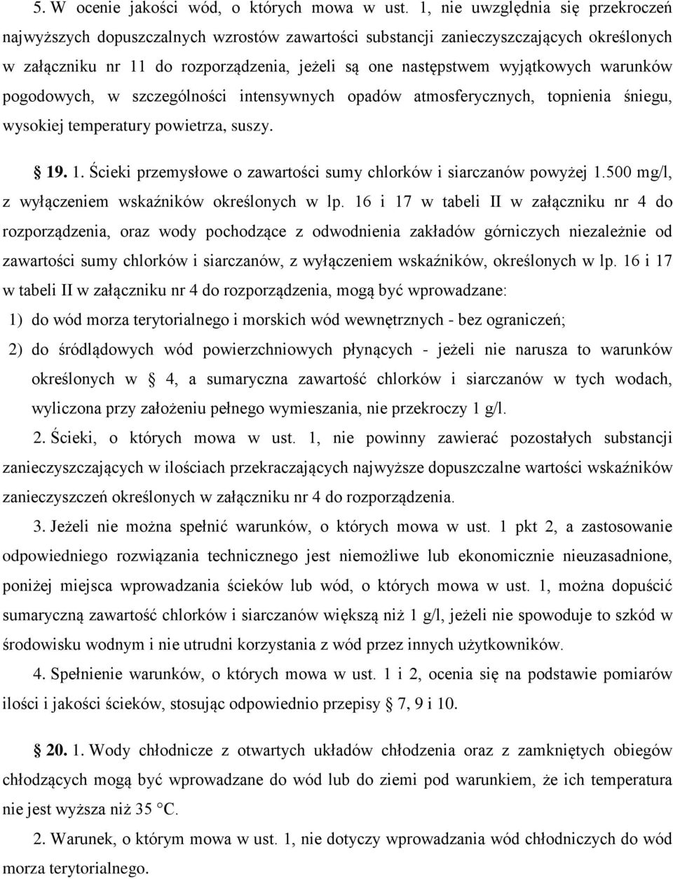 warunków pogodowych, w szczególności intensywnych opadów atmosferycznych, topnienia śniegu, wysokiej temperatury powietrza, suszy. 19