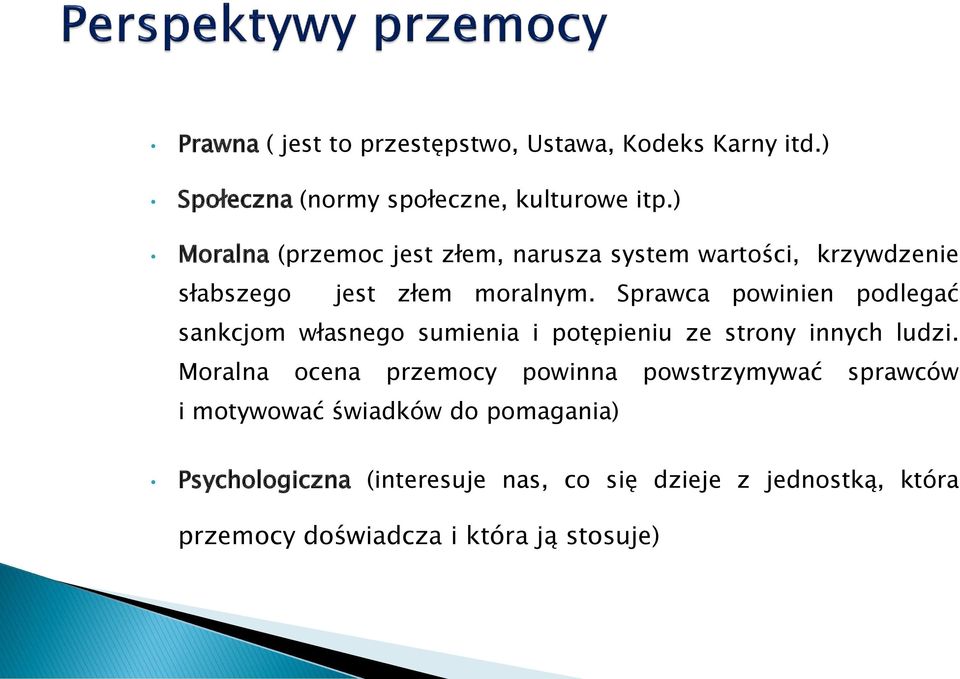 Sprawca powinien podlegać sankcjom własnego sumienia i potępieniu ze strony innych ludzi.