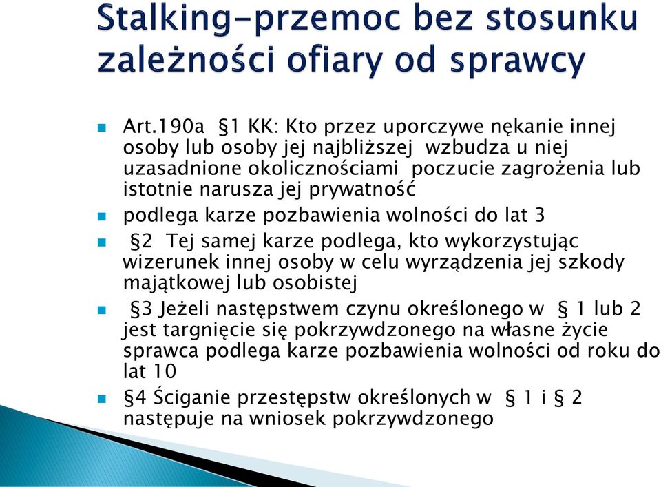 w celu wyrządzenia jej szkody majątkowej lub osobistej 3 Jeżeli następstwem czynu określonego w 1 lub 2 jest targnięcie się pokrzywdzonego na