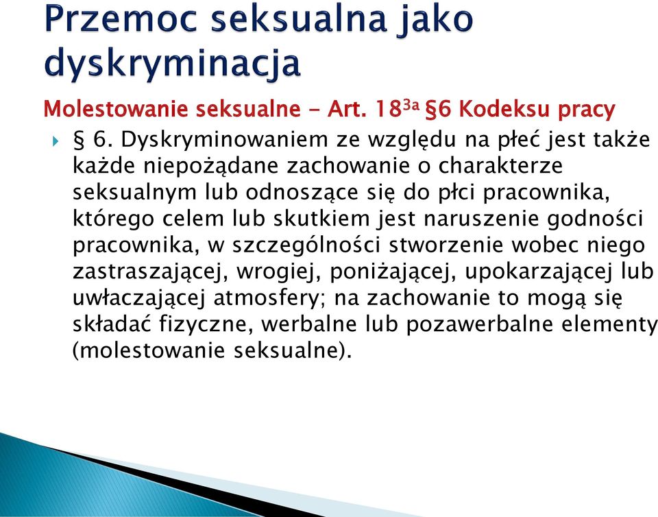 do płci pracownika, którego celem lub skutkiem jest naruszenie godności pracownika, w szczególności stworzenie wobec