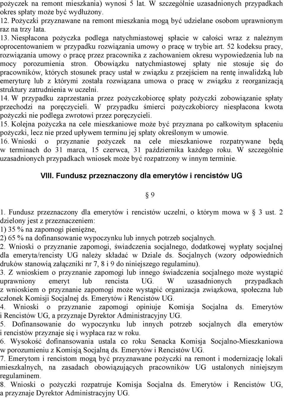 Niespłacona pożyczka podlega natychmiastowej spłacie w całości wraz z należnym oprocentowaniem w przypadku rozwiązania umowy o pracę w trybie art.