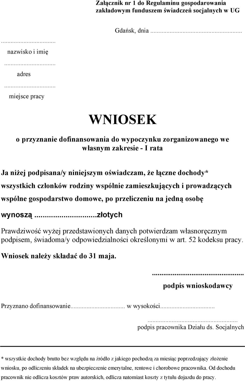 zamieszkujących i prowadzących wspólne gospodarstwo domowe, po przeliczeniu na jedną osobę wynoszą.