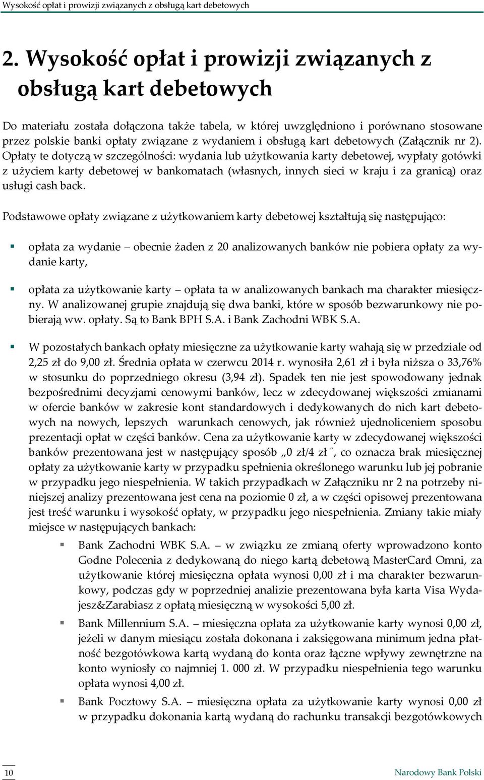 i obsługą kart debetowych (Załącznik nr 2).