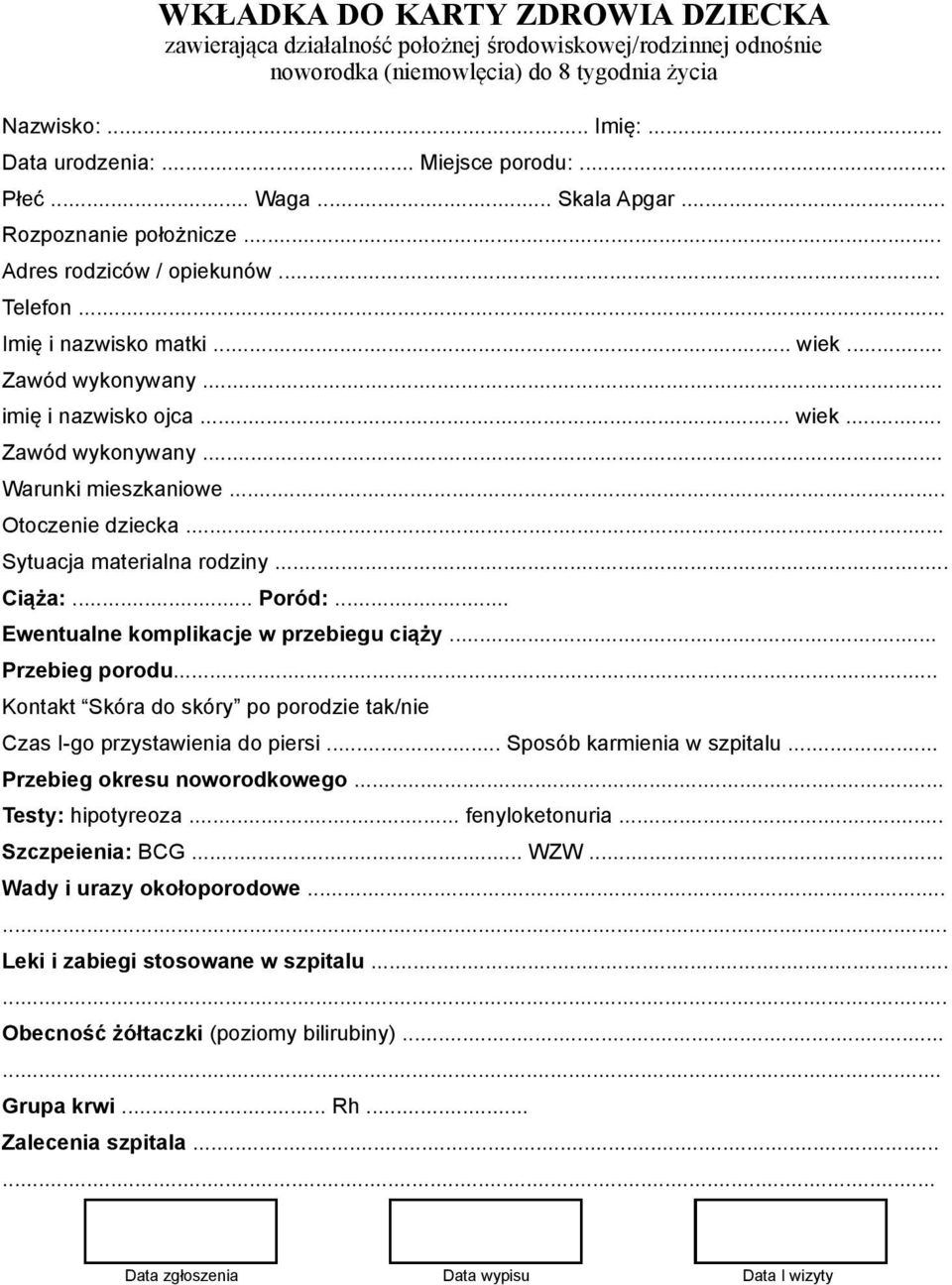 .. Otoczenie dziecka... Sytuacja materialna rodziny... Ciąża:... Poród:... Ewentualne komplikacje w przebiegu ciąży... Przebieg porodu.