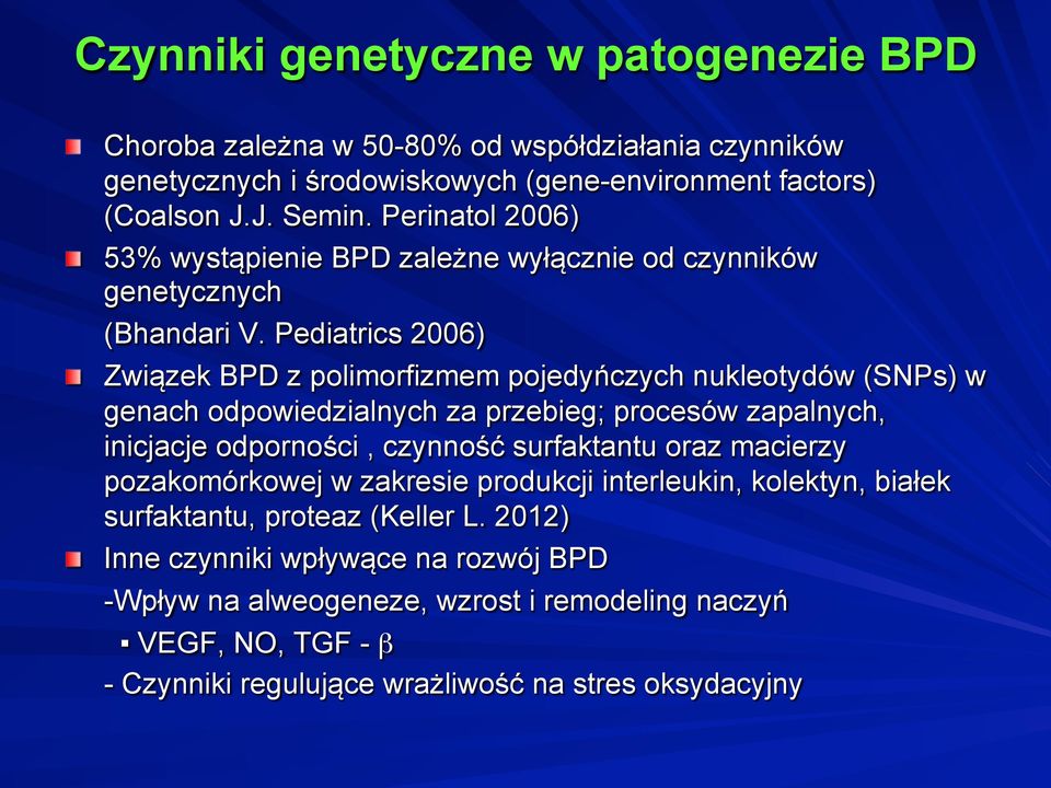 Związek BPD z polimorfizmem pojedyńczych nukleotydów (SNPs) w genach odpowiedzialnych za przebieg; procesów zapalnych, inicjacje odporności, czynność surfaktantu oraz macierzy