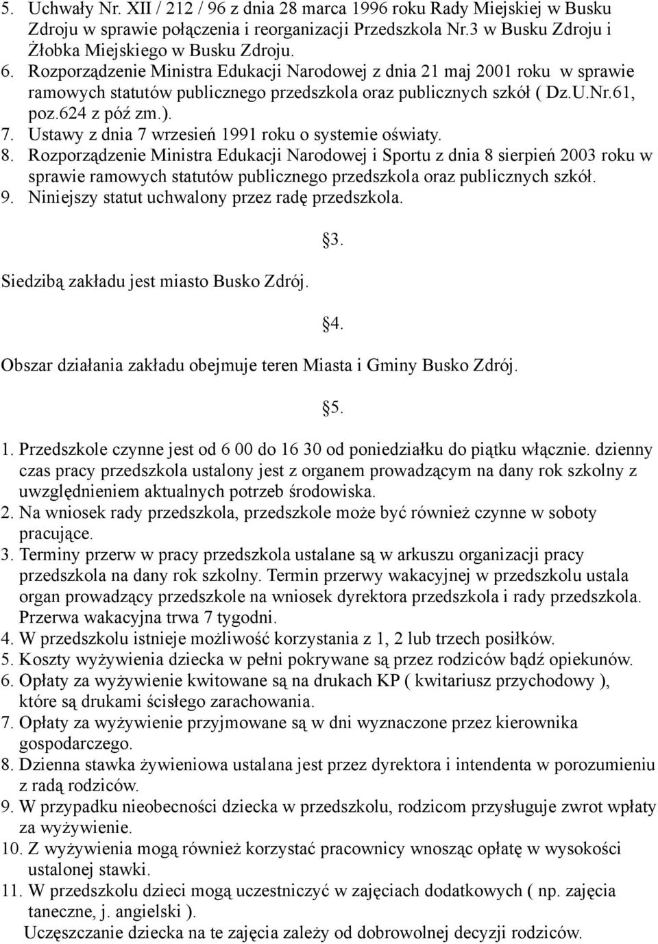 Ustawy z dnia 7 wrzesień 1991 roku o systemie oświaty. 8.