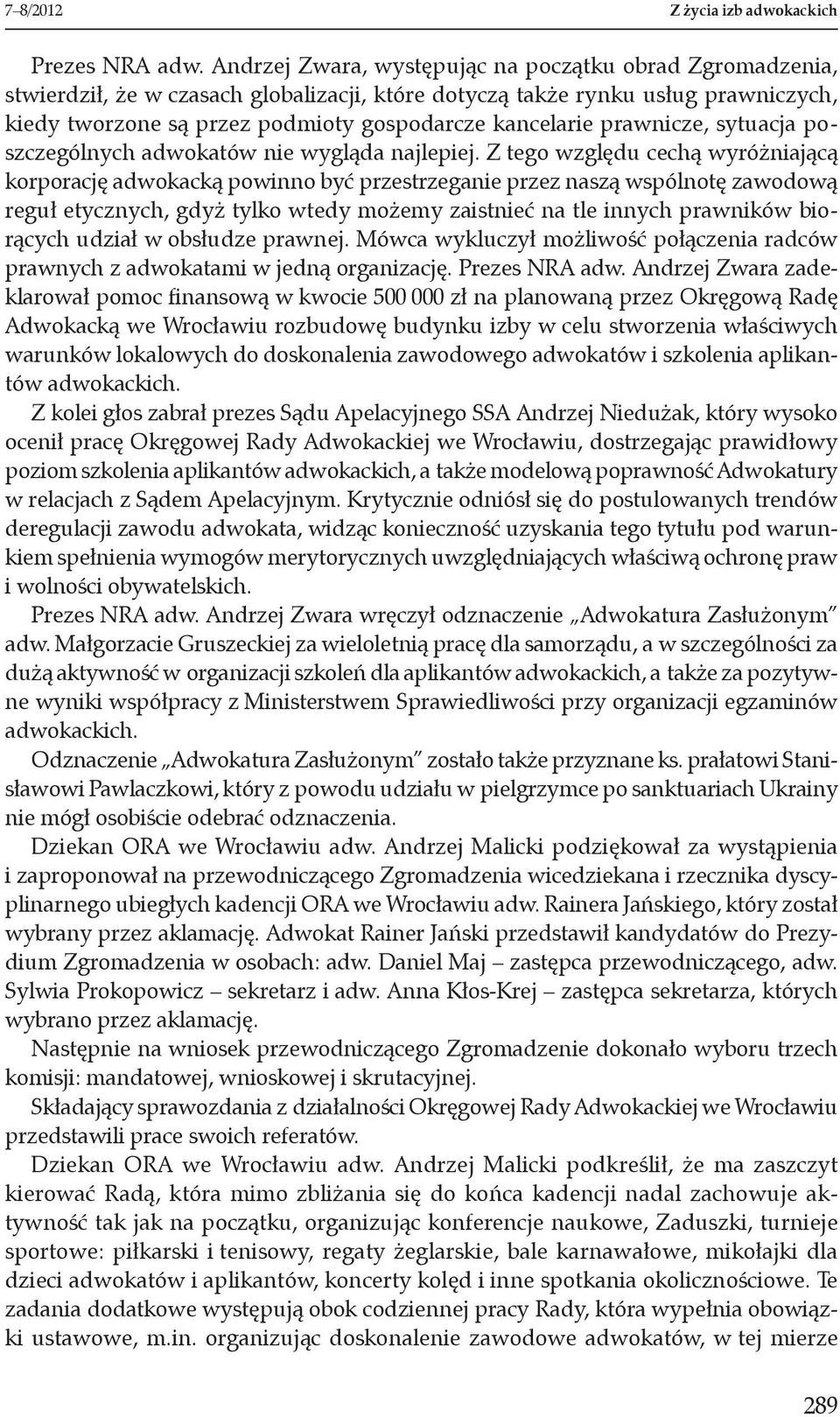 prawnicze, sytuacja poszczególnych adwokatów nie wygląda najlepiej.