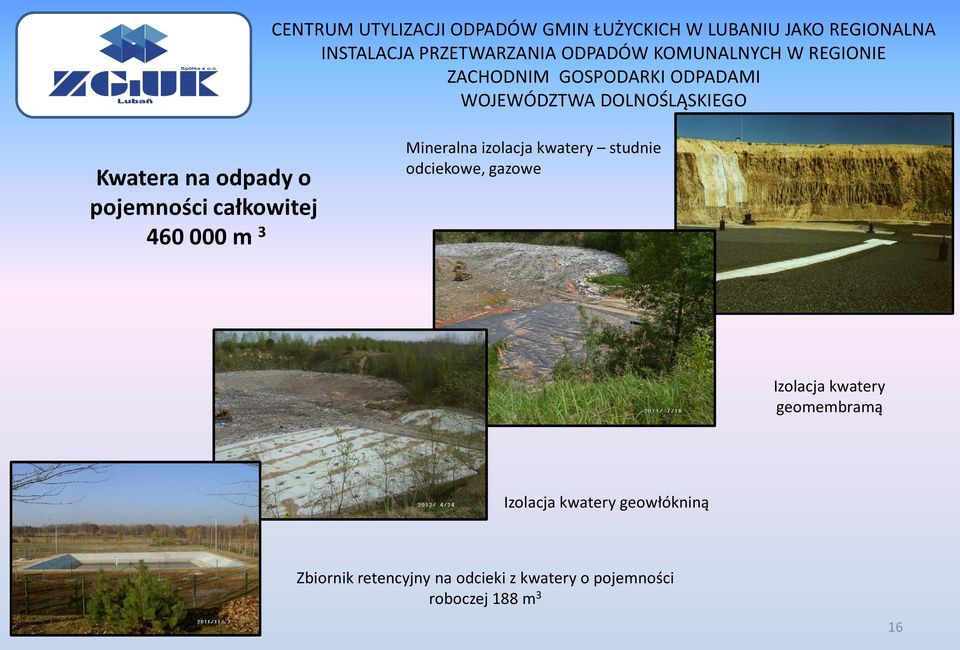 całkowitej 460 000 m 3 Mineralna izolacja kwatery studnie odciekowe, gazowe Izolacja kwatery