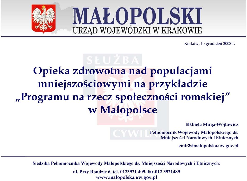 Małopolsce Elżbieta Mirga-Wójtowicz Pełnomocnik Wojewody Małopolskiego ds.