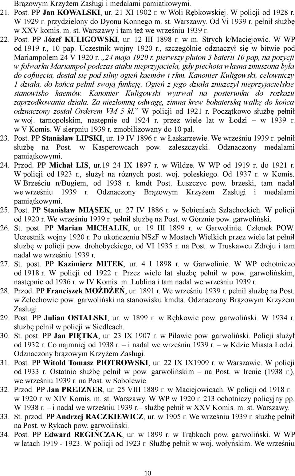 Uczestnik wojny 1920 r., szczególnie odznaczył się w bitwie pod Mariampolem 24 V 1920 r. 24 maja 1920 r.