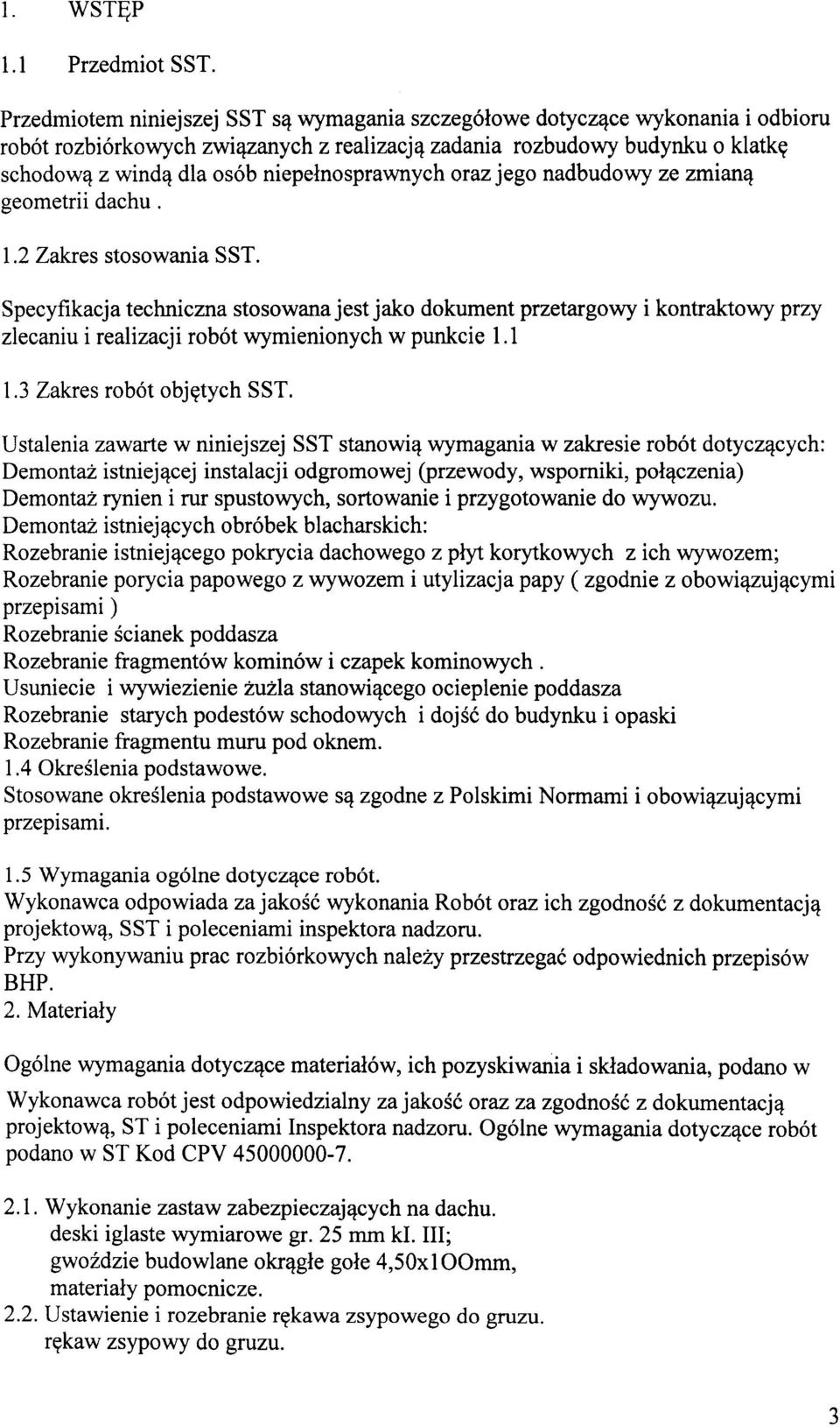 niepełnosprawnych oraz jego nadbudowy ze zmianą geometrii dachu. 1.2 Zakres stosowania SST.