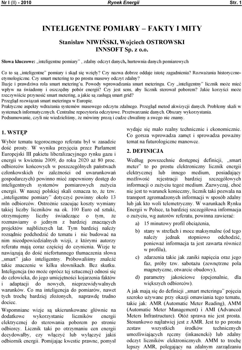 Czy nazwa dobrze oddaje istotę zagadnienia? RozwaŜania historycznoetymologiczne. Czy smart metering to po prostu masowy odczyt zdalny? Iluzje i prawdziwa rola smart metering u.