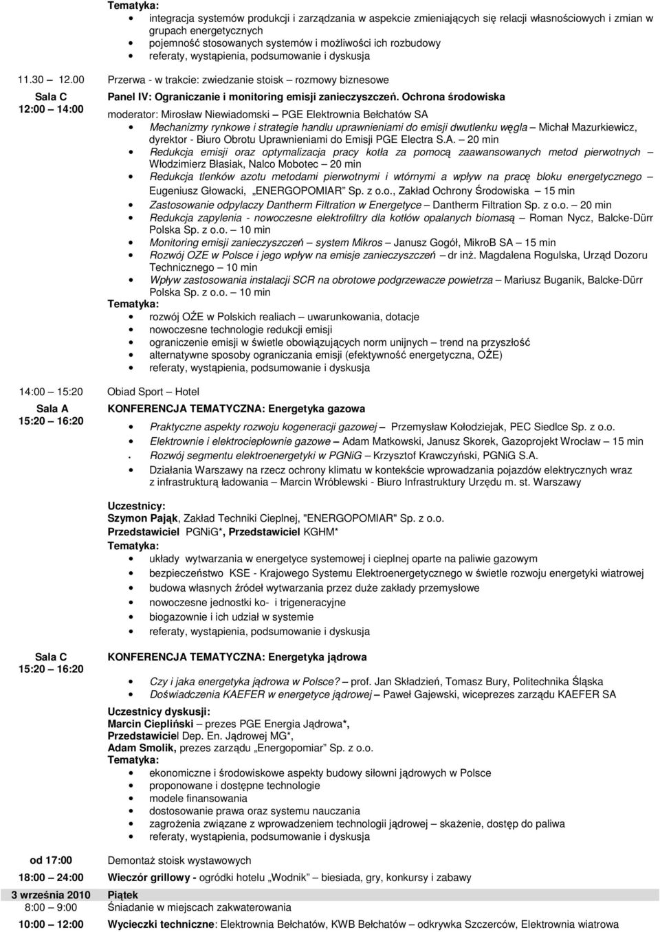 Ochrona środowiska moderator: Mirosław Niewiadomski PGE Elektrownia Bełchatów SA Mechanizmy rynkowe i strategie handlu uprawnieniami do emisji dwutlenku węgla Michał Mazurkiewicz, dyrektor - Biuro