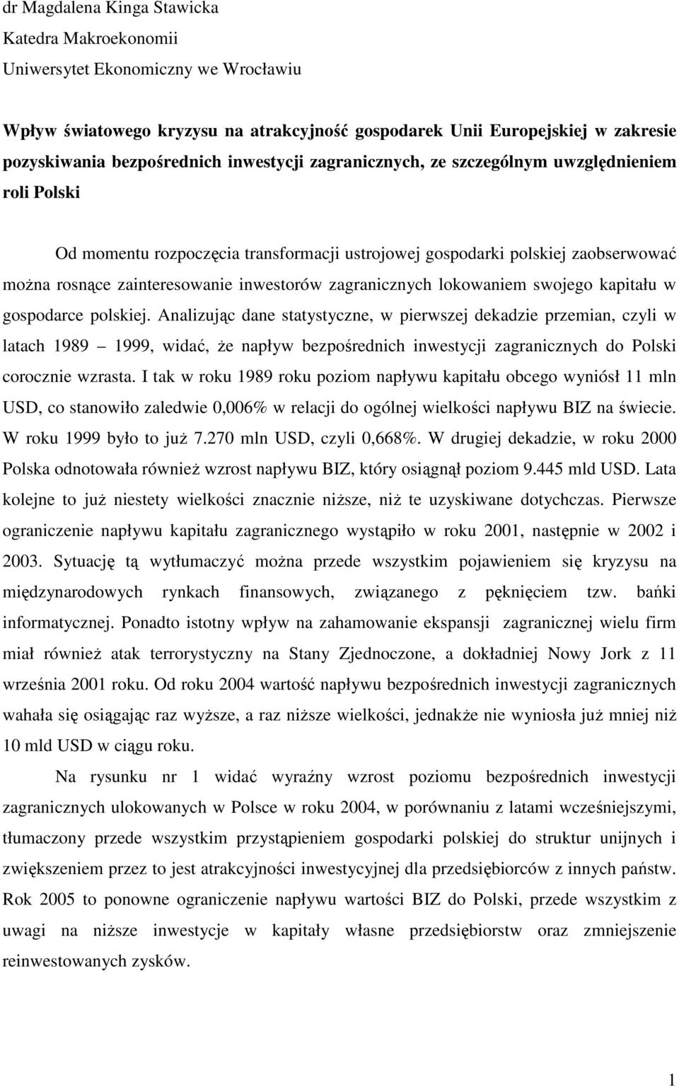 zagranicznych lokowaniem swojego kapitału w gospodarce polskiej.