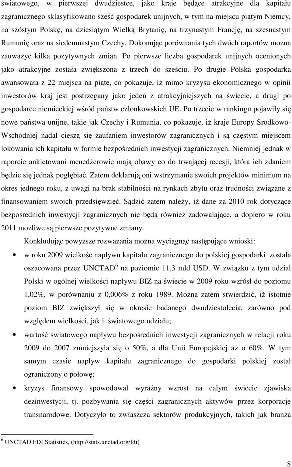 Po pierwsze liczba gospodarek unijnych ocenionych jako atrakcyjne została zwiększona z trzech do sześciu.