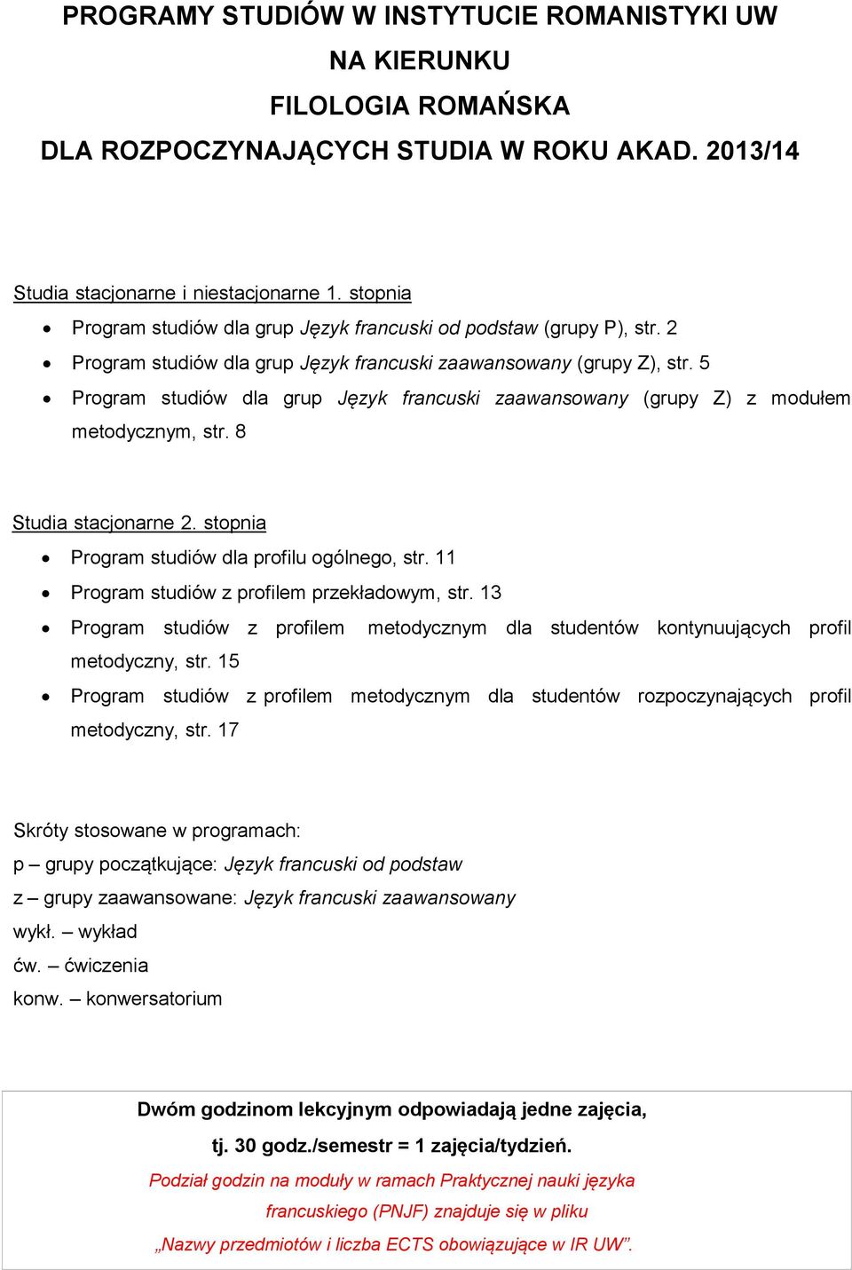 5 Program studiów dla grup Język francuski zaawansowany (grupy Z) z modułem metodycznym, str. 8 Studia stacjonarne 2. stopnia Program studiów dla profilu ogólnego, str.