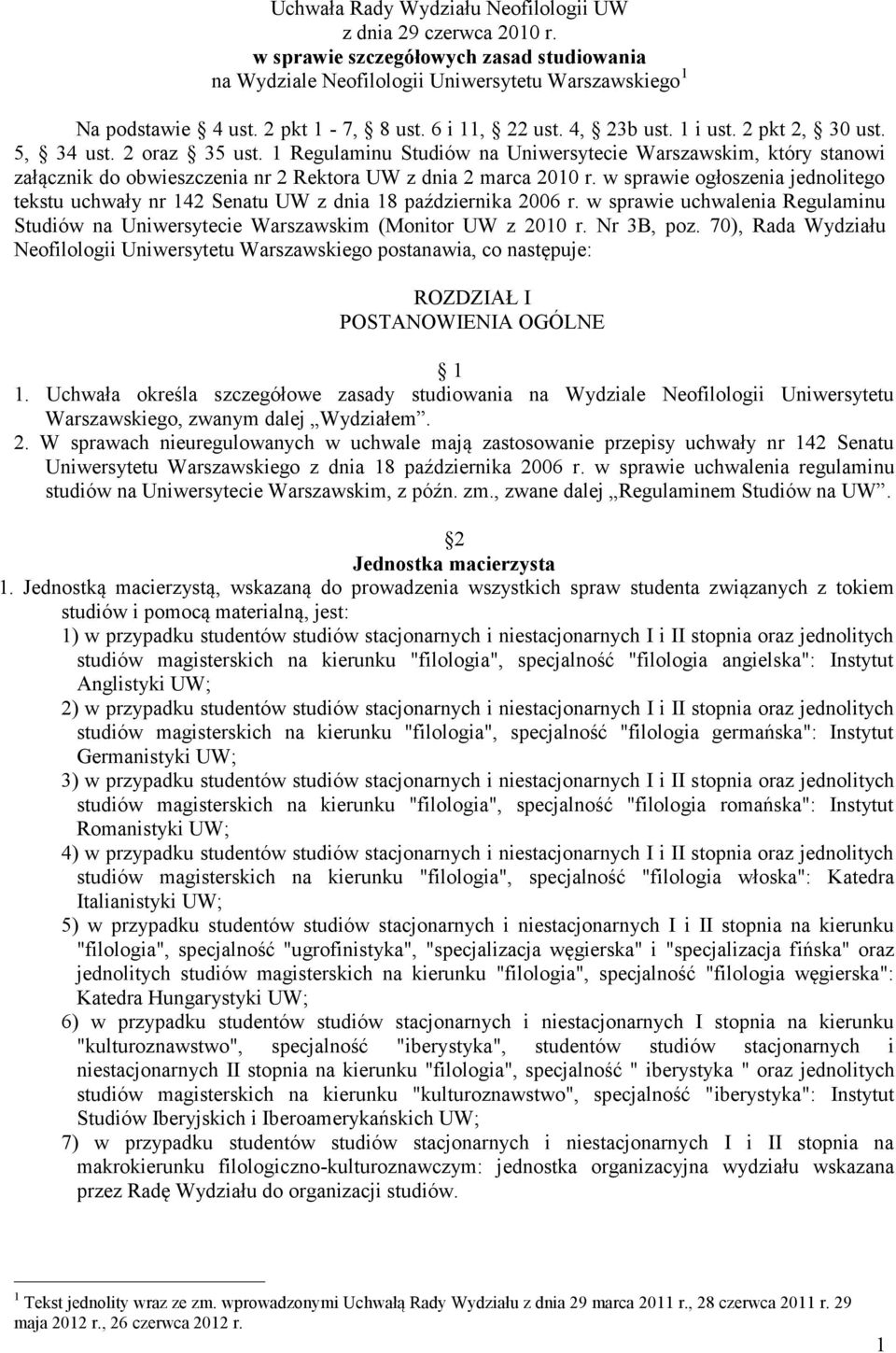 1 Regulaminu Studiów na Uniwersytecie Warszawskim, który stanowi załącznik do obwieszczenia nr 2 Rektora UW z dnia 2 marca 2010 r.