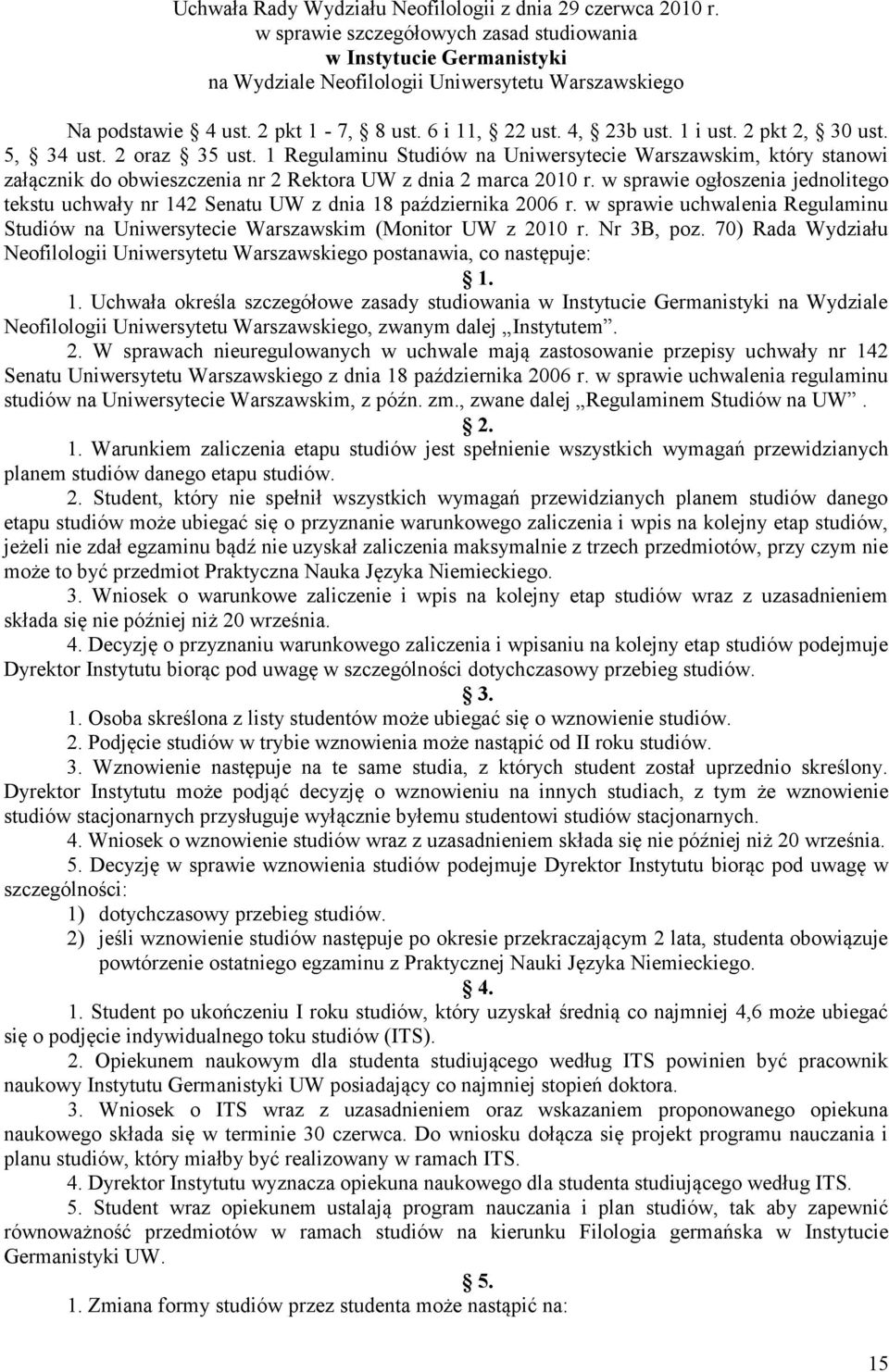 1 Regulaminu Studiów na Uniwersytecie Warszawskim, który stanowi załącznik do obwieszczenia nr 2 Rektora UW z dnia 2 marca 2010 r.