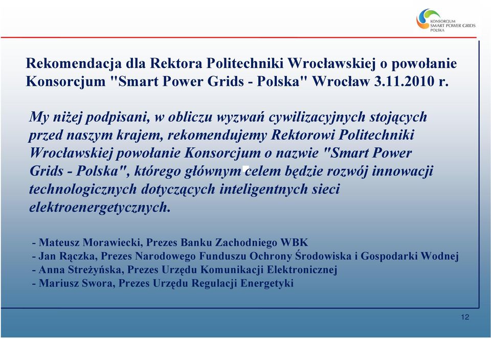 Power Grids - Polska", którego głównym celem będzie rozwój innowacji technologicznych dotyczących inteligentnych sieci elektroenergetycznych.