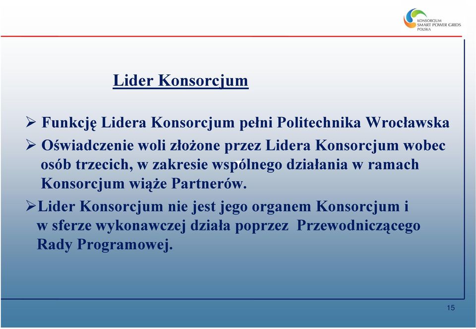 wspólnego działania w ramach Konsorcjum wiąże Partnerów.