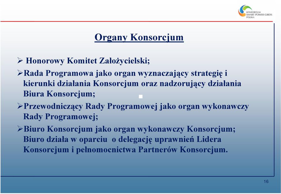 Programowej jako organ wykonawczy Rady Programowej; Biuro Konsorcjum jako organ wykonawczy