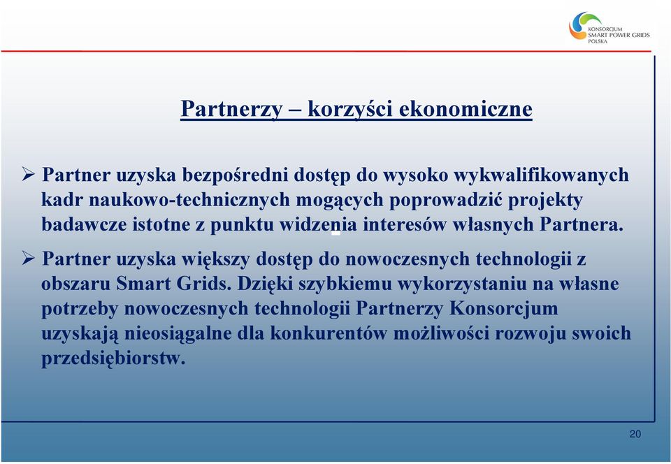 Partner uzyska większy dostęp do nowoczesnych technologii z obszaru Smart Grids.