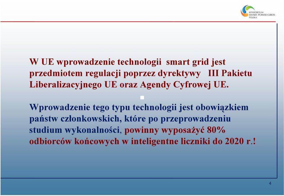 Wprowadzenie tego typu technologii jest obowiązkiem państw członkowskich, które po