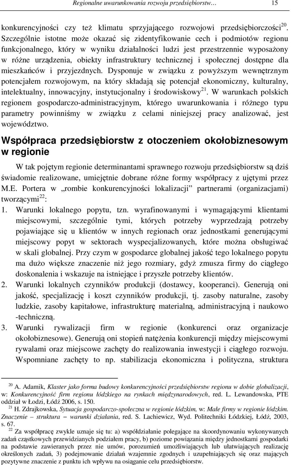 infrastruktury technicznej i społecznej dostępne dla mieszkańców i przyjezdnych.