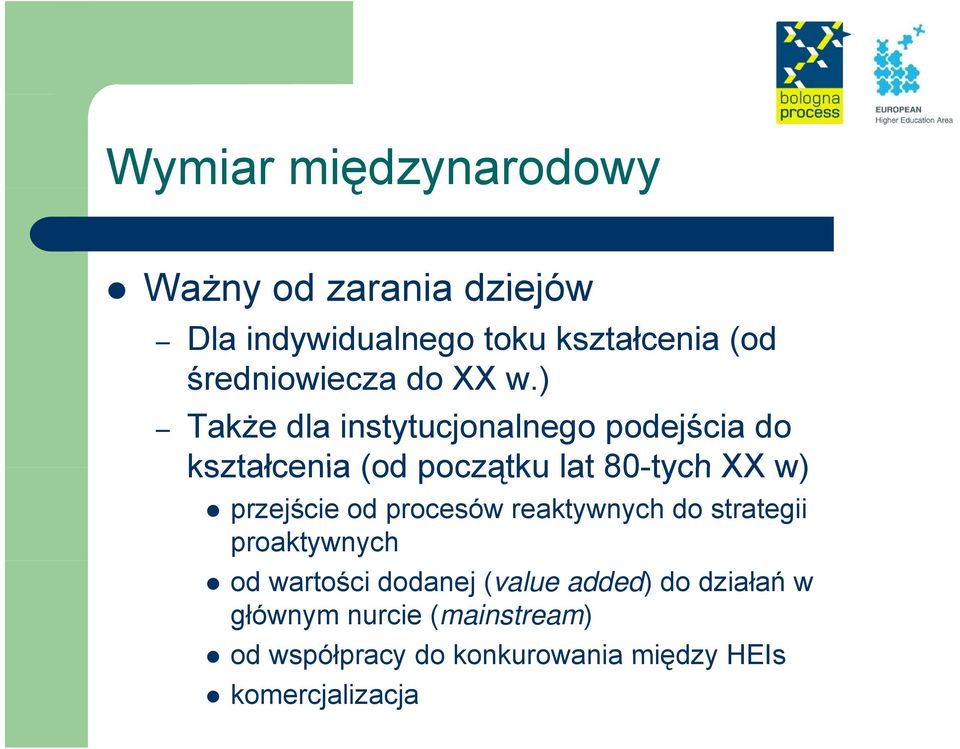 ) Także dla instytucjonalnego podejścia do kształcenia (od początku lat 80-tych XX w) przejście