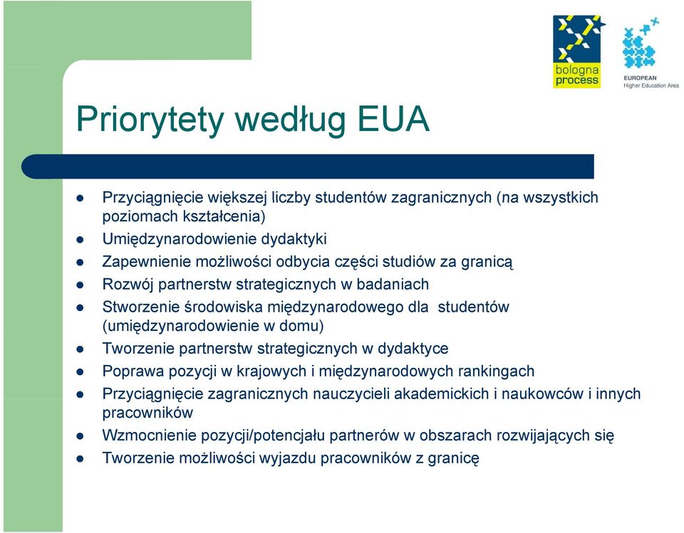 ę w domu) Tworzenie partnerstw strategicznych w dydaktyce Poprawa pozycji w krajowych i międzynarodowych rankingach Przyciągnięcie zagranicznych a nauczycieli