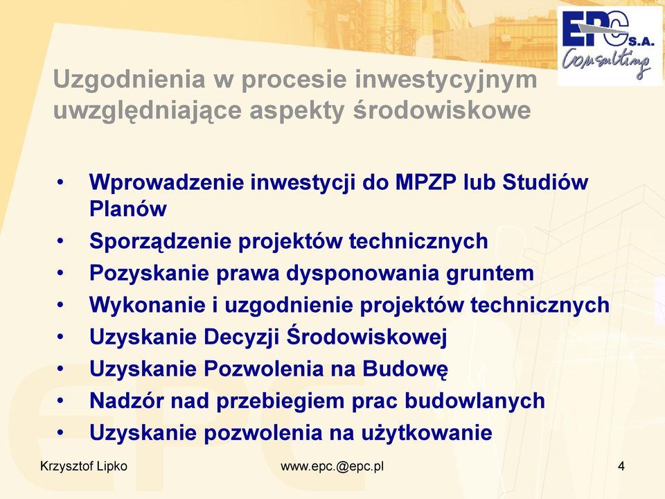 uzgodnienie projektów technicznych Uzyskanie Decyzji Środowiskowej Uzyskanie Pozwolenia na Budowę Nadzór