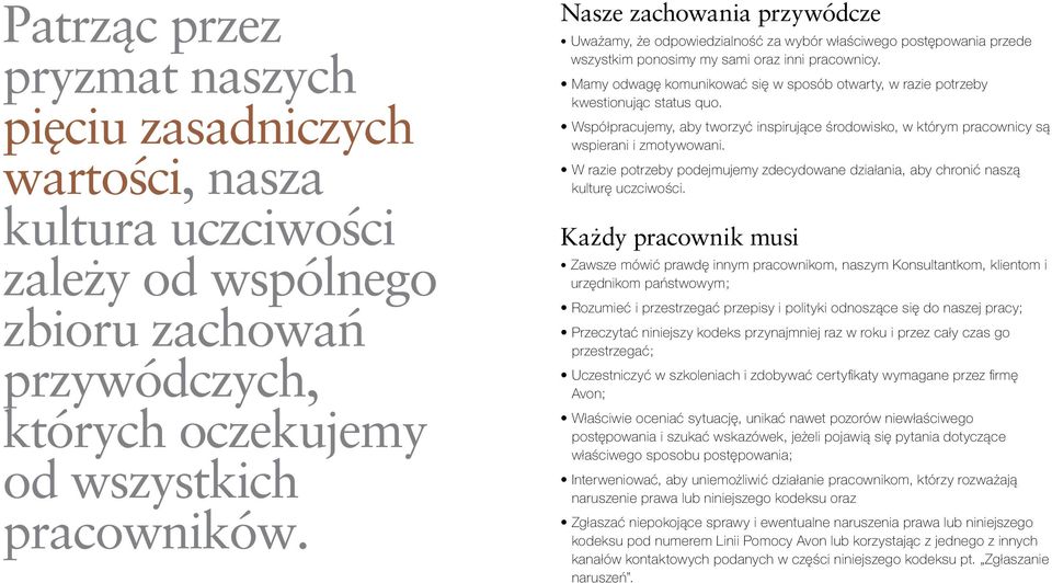 Mamy odwagę komunikować się w sposób otwarty, w razie potrzeby kwestionując status quo. Współpracujemy, aby tworzyć inspirujące środowisko, w którym pracownicy są wspierani i zmotywowani.