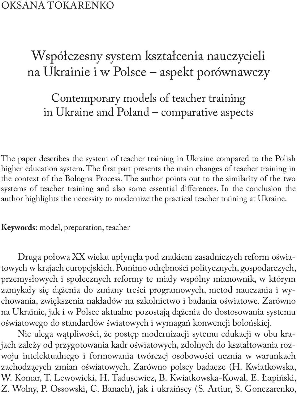 The author points out to the similarity of the two systems of teacher training and also some essential differences.