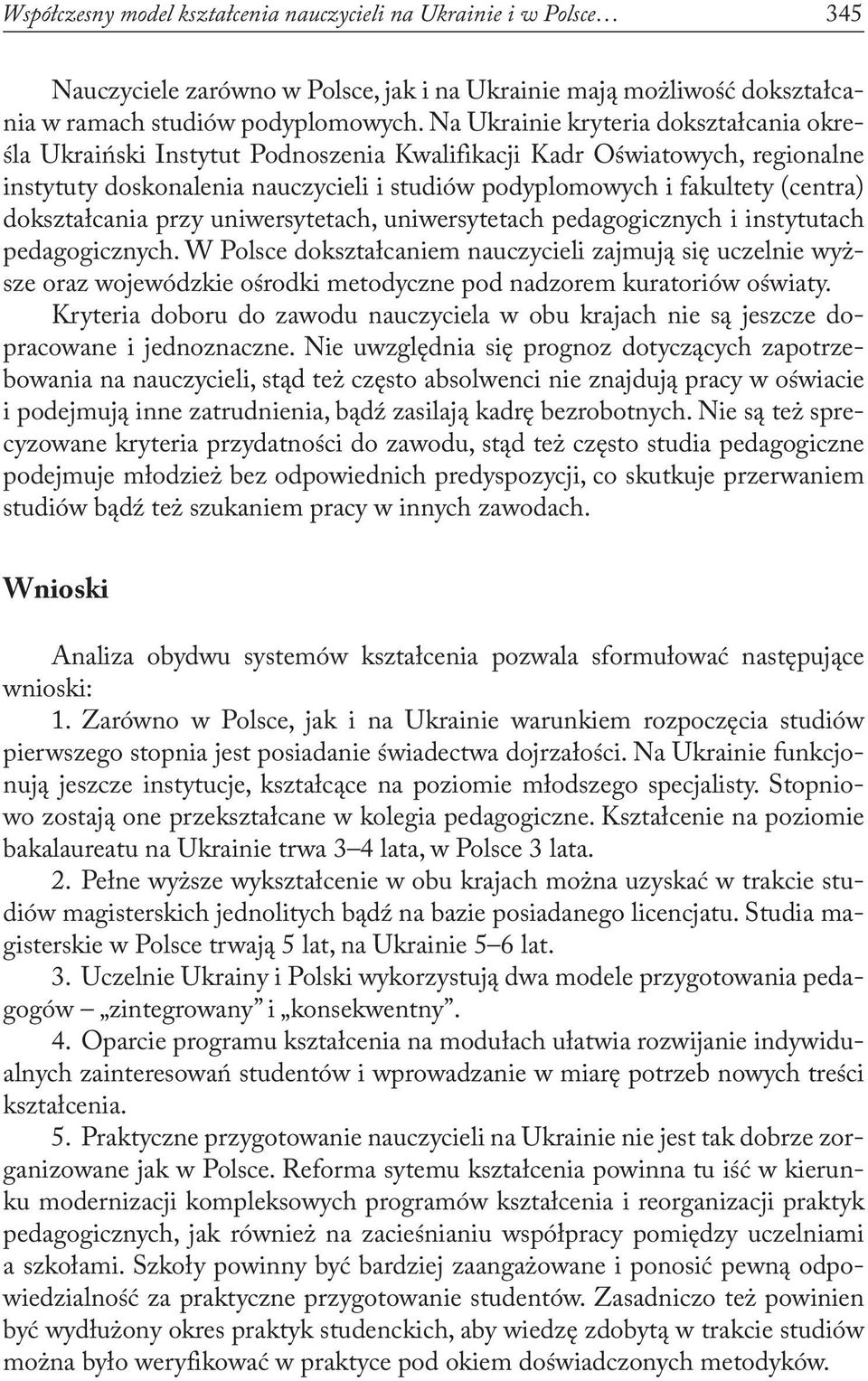 dokształcania przy uniwersytetach, uniwersytetach pedagogicznych i instytutach pedagogicznych.