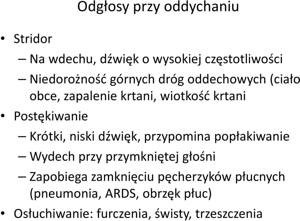 niski dźwięk, przypomina popłakiwanie Wydech przy przymkniętej głośni Zapobiega zamknięciu